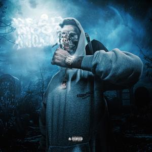 Dead nigga smokin (Explicit)