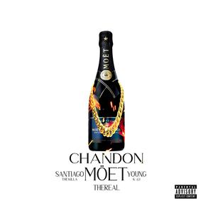 Chandon Moet (feat. Santiago the Killa & Thereal) (Explicit)