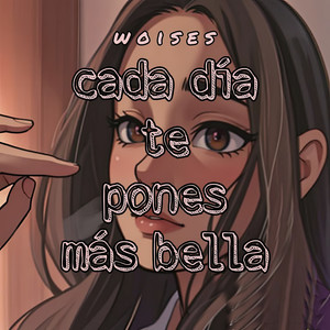 Cada Día Te Pones Más Bella