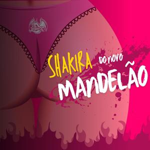 Shakira do novo Mandelão! ((Versão curta))