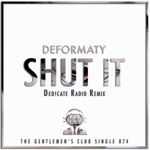 Shut It! (Ded!cate Radio Remix)