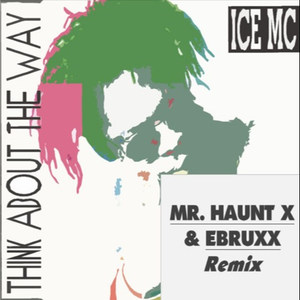 Think About The Way (Mr. Haunt X u0026 Ebruxx Remix)