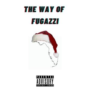 The Way of Fugazzi (Explicit)