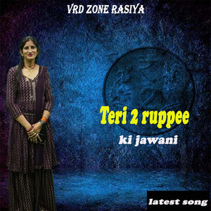Teri 2 Rupye ki Jawani