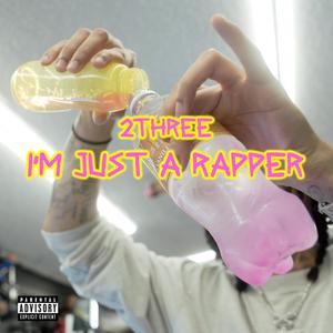 I'm Just A Rapper (Explicit)