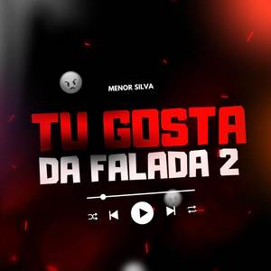 TU GOSTA DA FALADA 2 (Explicit)