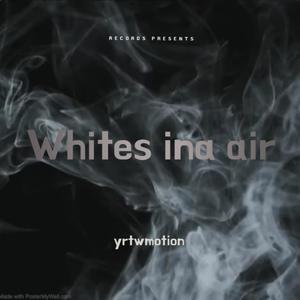 Whites Ina Air (Explicit)