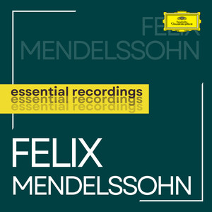 Mendelssohn: Essential Recordings