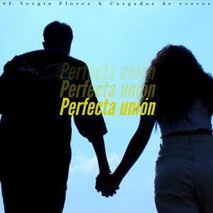 Perfecta unión (feat. Cargador de Versos)