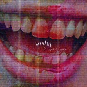 MOXLEY (feat. Matty Wood$) (Explicit)