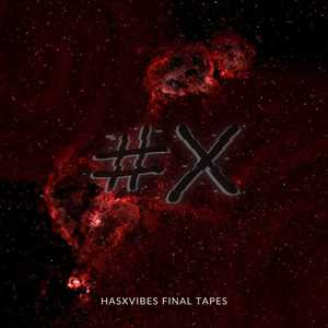 HasX Vibes Final Tapes (Explicit)