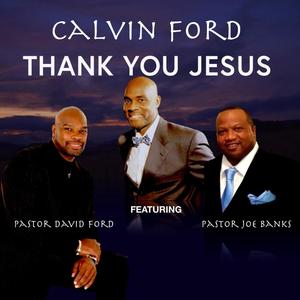 THANK YOU JESUS (feat. Pastor Joe Banks & Pastor David Ford)