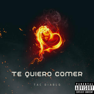 Te Quiero Comer (Explicit)