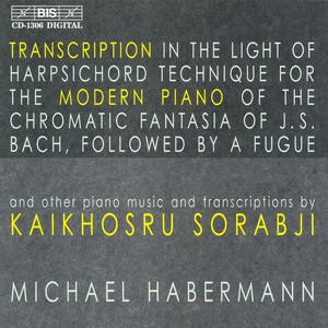 SORABJI: Piano transcriptions of Ravel / Bach / Chopin