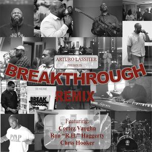 Breakthrough (feat. Cortez Vaughn, Ron "R.H." Haggerty & Chris Hooker)