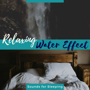 Relaxing Water Effect - Sounds for Sleeping