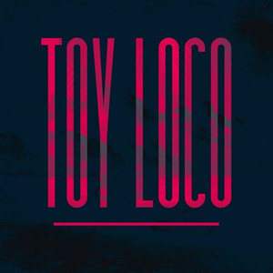 Toy Loco (Explicit)