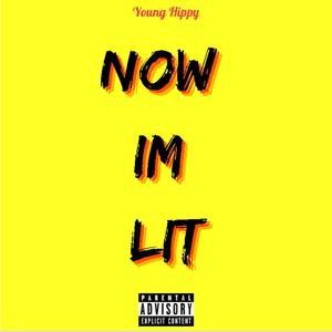 Now I'm Lit (Explicit)