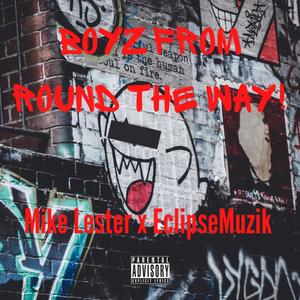 Boyz From Round The Way (feat. EclipseMuzik) (Explicit)