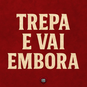 TREPA E VAI EMBORA (Explicit)
