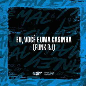 DJ Stanley - Eu, Você e Uma Casinha (Funk RJ) (Explicit)
