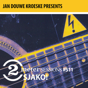 Jan Douwe Kroeske presents: 2 Meter Sessions #511 - Sjako!