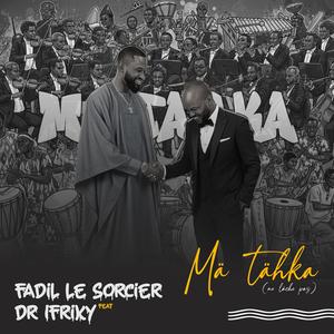 MA TAHKA (feat. Fadil Le Sorcier)
