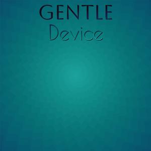 Gentle Device