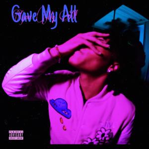 Gave My All (6L YunGeen) (Explicit)