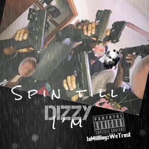 Spin Till Im Dizzy (feat. Longlivemill, Freebandzliljon & 967liljay|Cypher|Explicit)