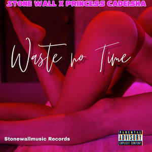 Waste No Time (feat. Princess Cadeisha)
