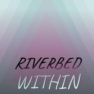 Riverbed Within