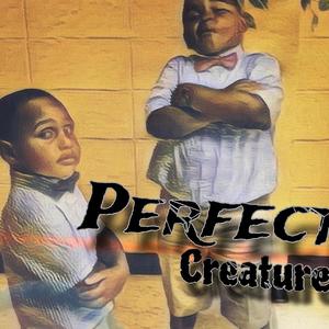 Perfect creature (feat. Wholehearted) (Explicit)