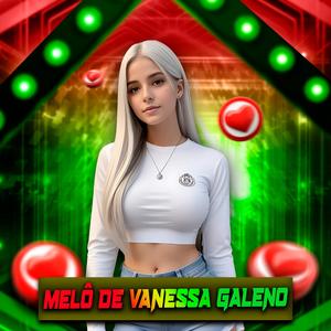 MELÔ DE VANESSA GALENO