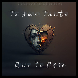 Te Amo Tanto Que Te Odio (Explicit)