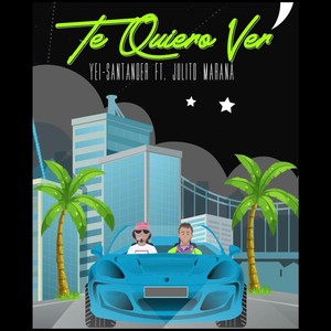 Te Quiero Ver(feat. Julito Maraña) (Explicit)