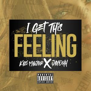 I Get This Feeling (feat. Jay Ohh) [Explicit]