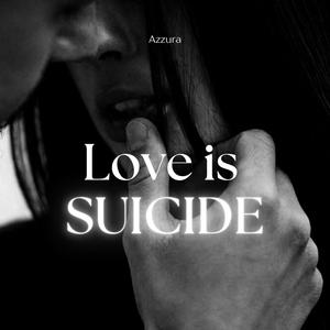 Love is Suicide