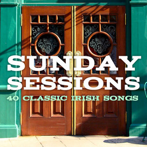 Sunday Sessions - 40 Classic Irish Songs