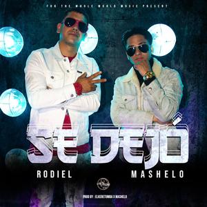 Rodiel-Se Dejo(feat. Mashelo) (Explicit)