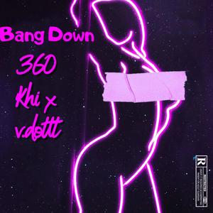 Bang Down (feat. v.dot_) (Explicit)