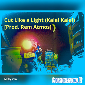 Cut Like a Light(Kalai Kalai)