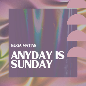 Anyday Is Sunday
