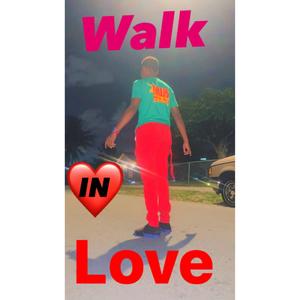 Walk in love (Explicit)