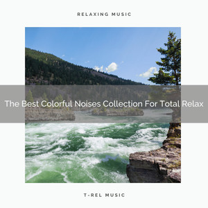 The Best Colorful Noises Collection For Total Relax