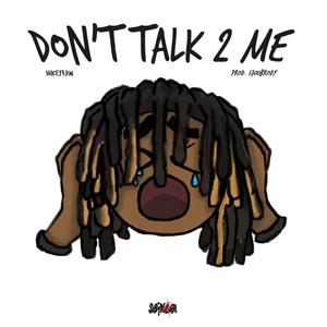 DON'T TALK 2ME (feat. 1700brody) (Explicit)