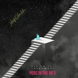 Perc in the 80's (feat. JayRomani) [Explicit]