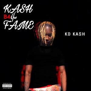 Kash B4 Fame (Explicit)