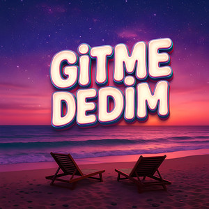 Gitme Dedim