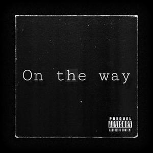 On the way (feat. Big Will, Vato & Question Mark) (Explicit)